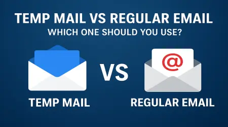 Temp Mail vs Regular Email: Which One Should You Use